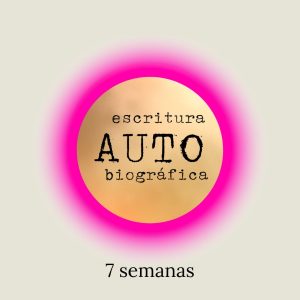 Taller de Escritura Autobiográfica (7 semanas)